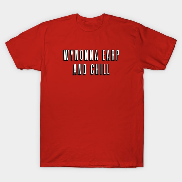 Wynonna Earp and Chill T-Shirt by brendalee